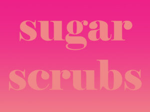 Sugar Scrubs